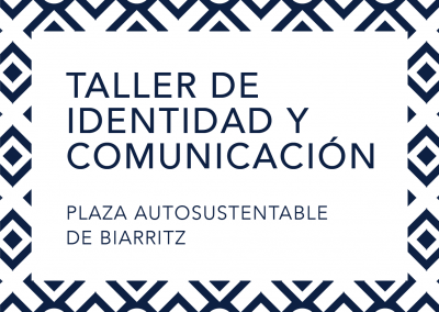 Taller de Identidad y Comunicación | Plaza Autosustentable de Biarritz